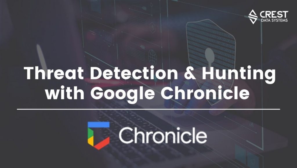 Google Chronicle Security - Threat Detection & Hunting