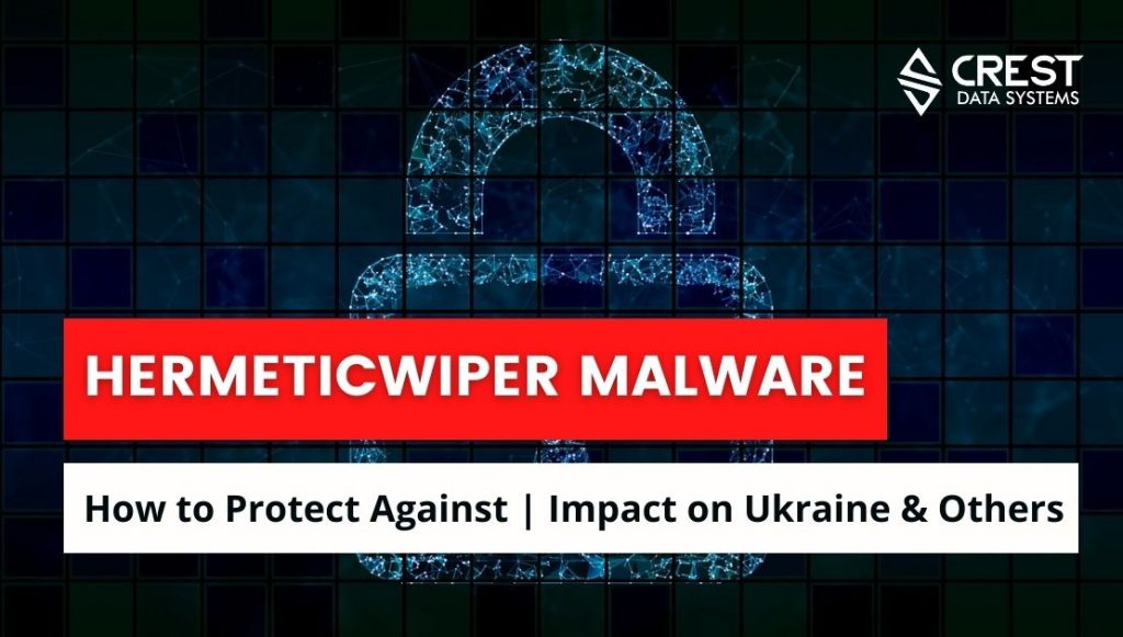 HermeticWiper Malware How to Protect Against The Impact on Ukraine & Others